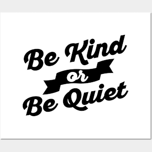 Be Kind of Be Quiet Posters and Art